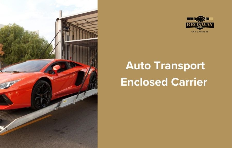 Choosing an Auto Transport Enclosed Carrier for Your Vehicle