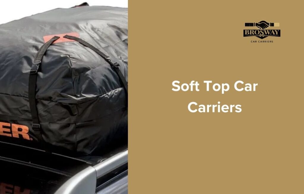 The Ultimate Guide to Soft Top Car Carriers